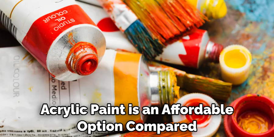 Acrylic Paint is an Affordable Option Compared