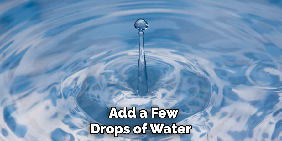  Add a Few Drops of Water 