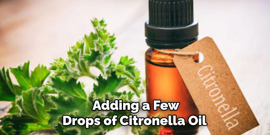 Adding a Few Drops of Citronella Oil 