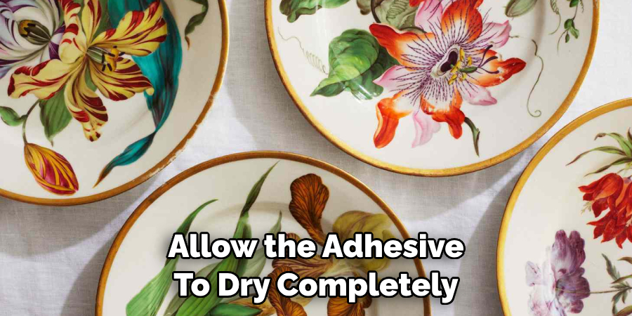 Allow the Adhesive To Dry Completely