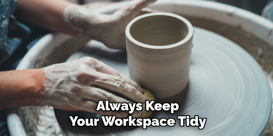 Always Keep Your Workspace Tidy