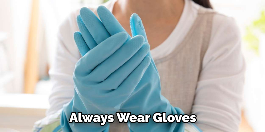 Always Wear Gloves