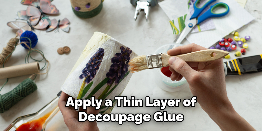 Apply a Thin Layer of Decoupage Glue