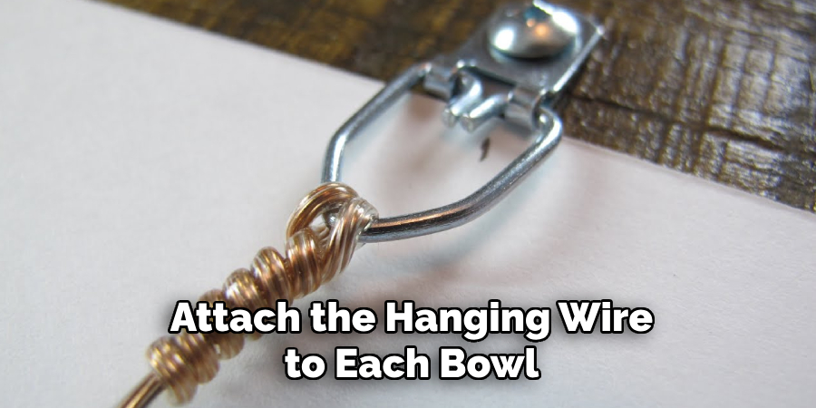 Attach the Hanging Wire to Each Bowl