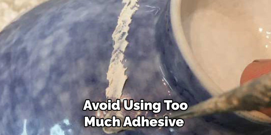 Avoid Using Too Much Adhesive