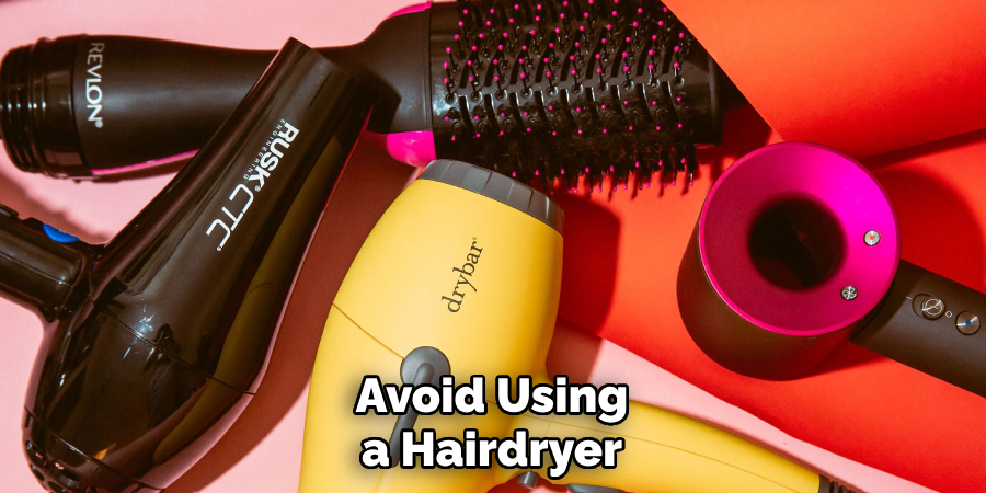 Avoid Using a Hairdryer