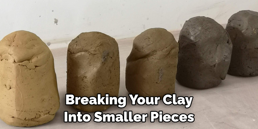 Breaking Your Clay Into Smaller Pieces