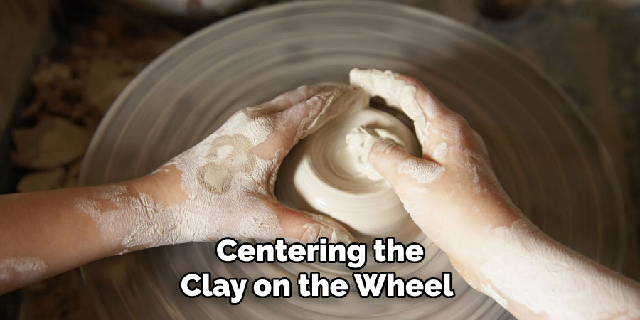 Centering the Clay on the Wheel 