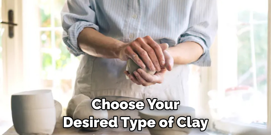 Choose Your Desired Type of Clay 