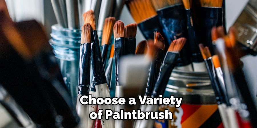 Choose a Variety of Paintbrush