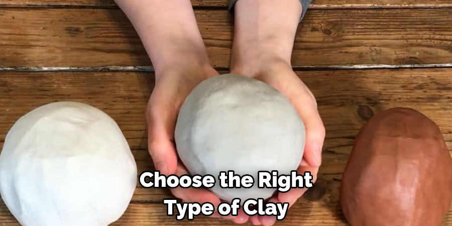 Choose the Right Type of Clay