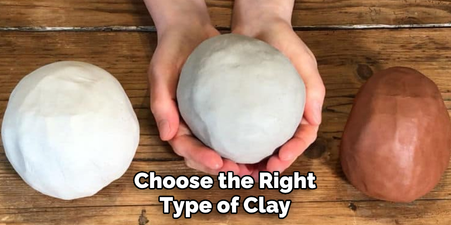 Choose the Right Type of Clay