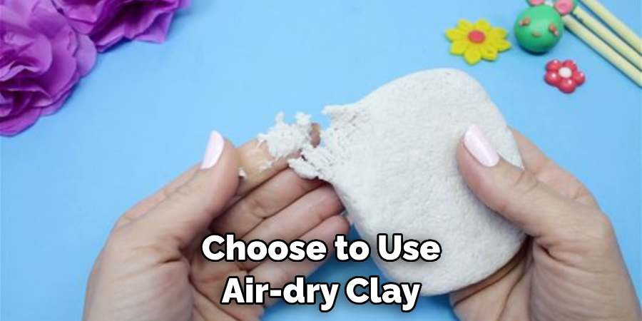 Choose to Use Air-dry Clay