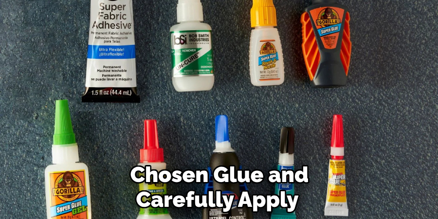 Chosen Glue and Carefully Apply 