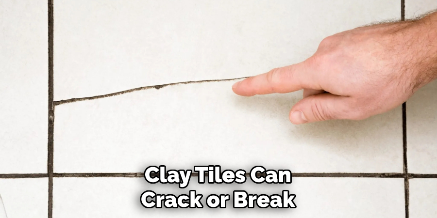 Clay Tiles Can Crack or Break