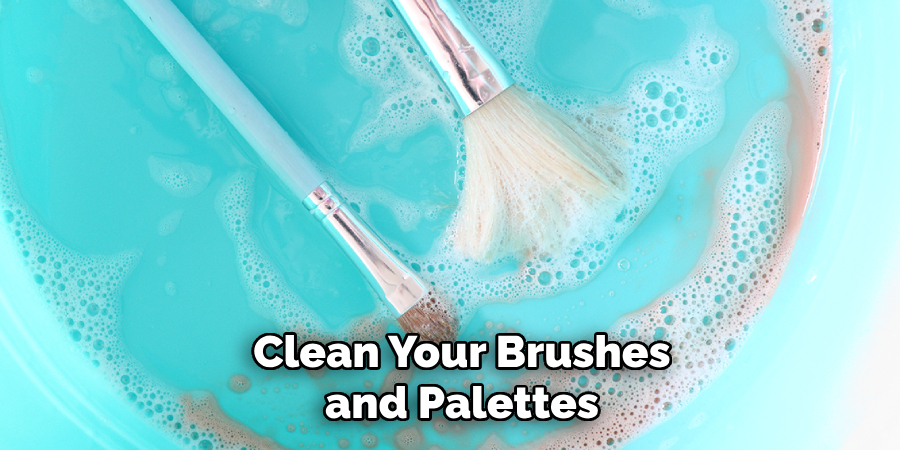 Clean Your Brushes and Palettes