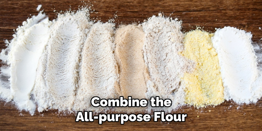 Combine the All-purpose Flour