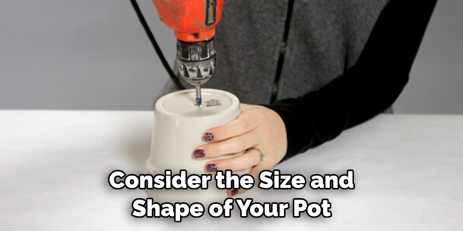 Consider the Size and Shape of Your Pot