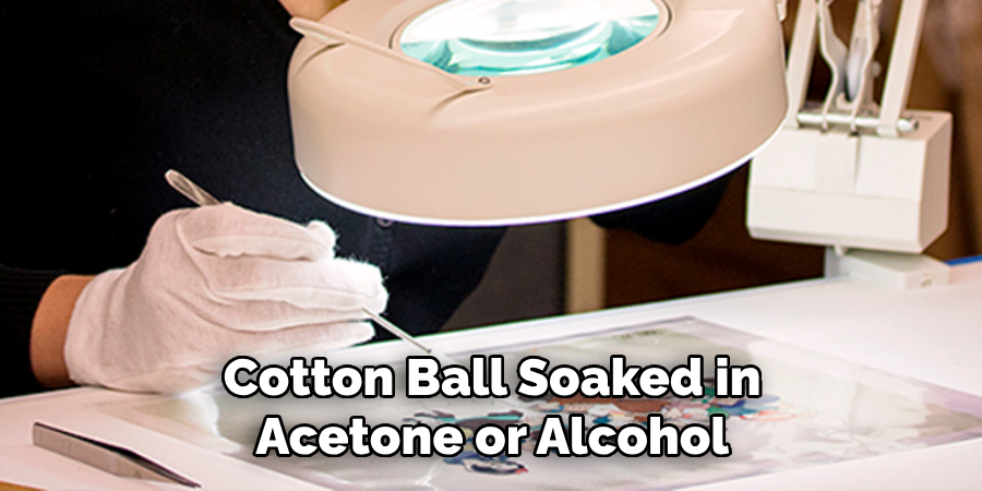 Cotton Ball Soaked in Acetone or Alcohol
