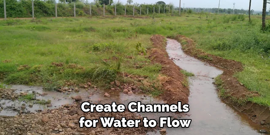 Create Channels for Water to Flow