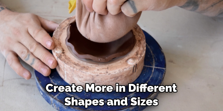 Create More in Different
Shapes and Sizes