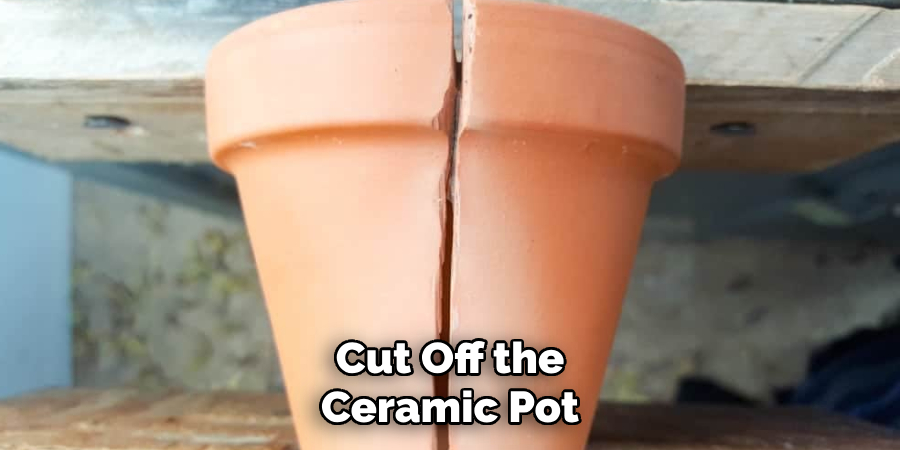 Cut Off the Ceramic Pot