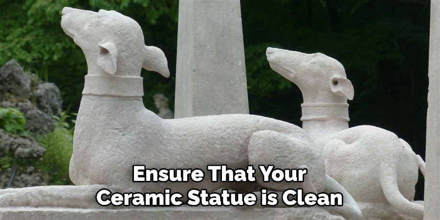 Ensure That Your Ceramic Statue is Clean