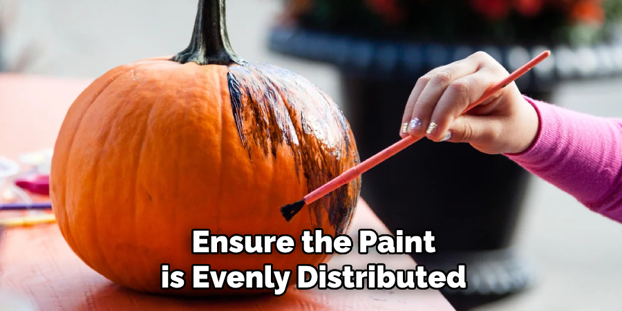 Ensure the Paint is Evenly Distributed