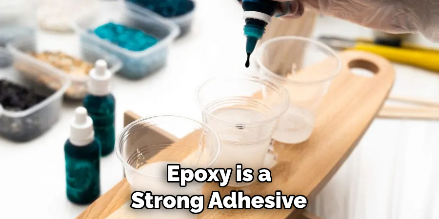 Epoxy is a Strong Adhesive