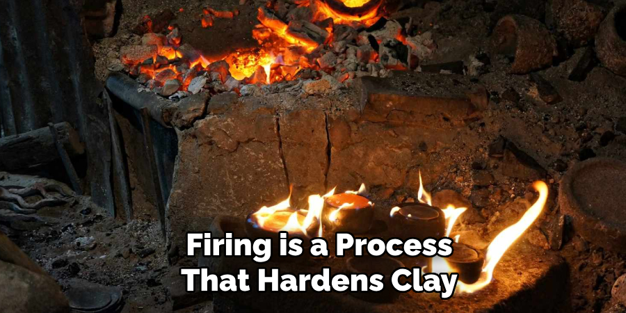 Firing is a Process That Hardens Clay