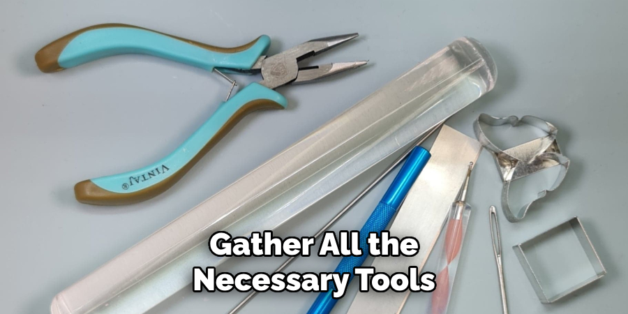 Gather All the Necessary Tools