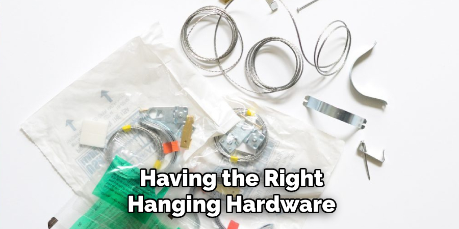 Having the Right Hanging Hardware