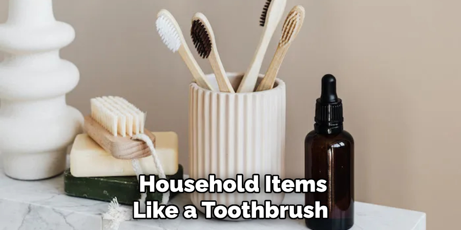  Household Items Like a Toothbrush