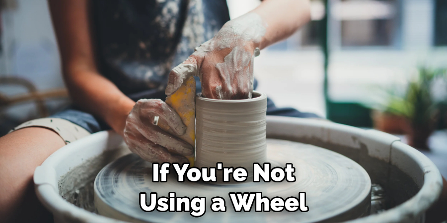 If You're Not Using a Wheel