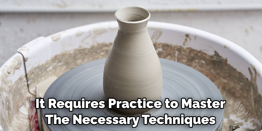 It Requires Practice to Master The Necessary Techniques