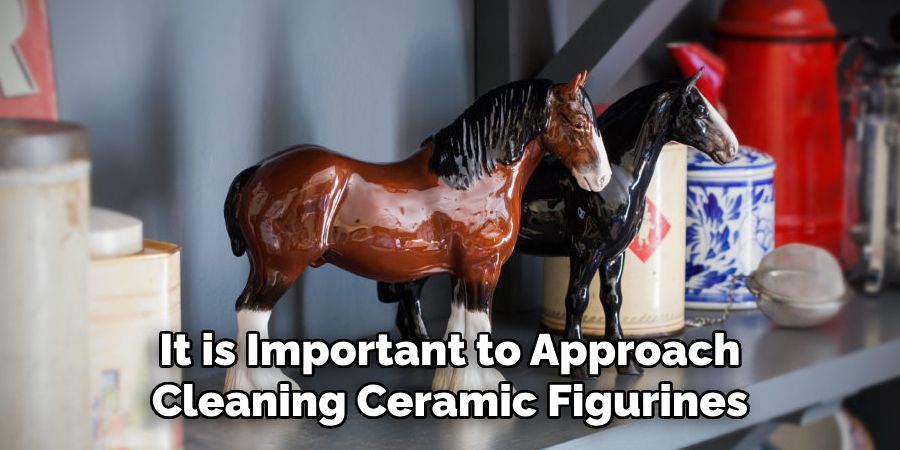 It is Important to Approach Cleaning Ceramic Figurines