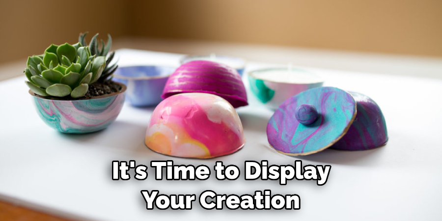 It's Time to Display Your Creation