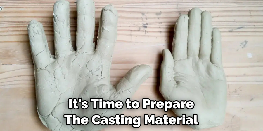 It's Time to Prepare The Casting Material