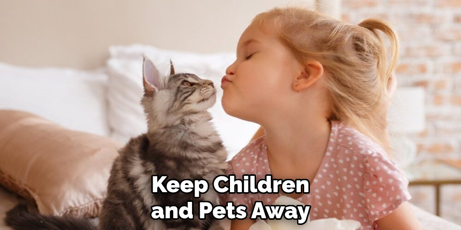 Keep Children and Pets Away