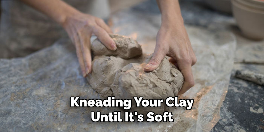 Kneading Your Clay Until It's Soft