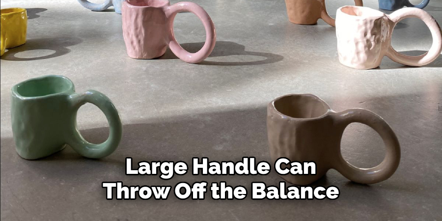 Large Handle Can Throw Off the Balance