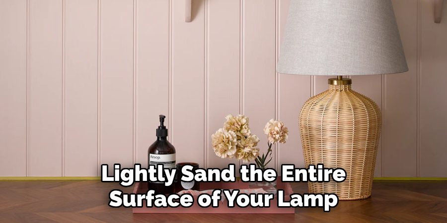 Lightly Sand the Entire Surface of Your Lamp