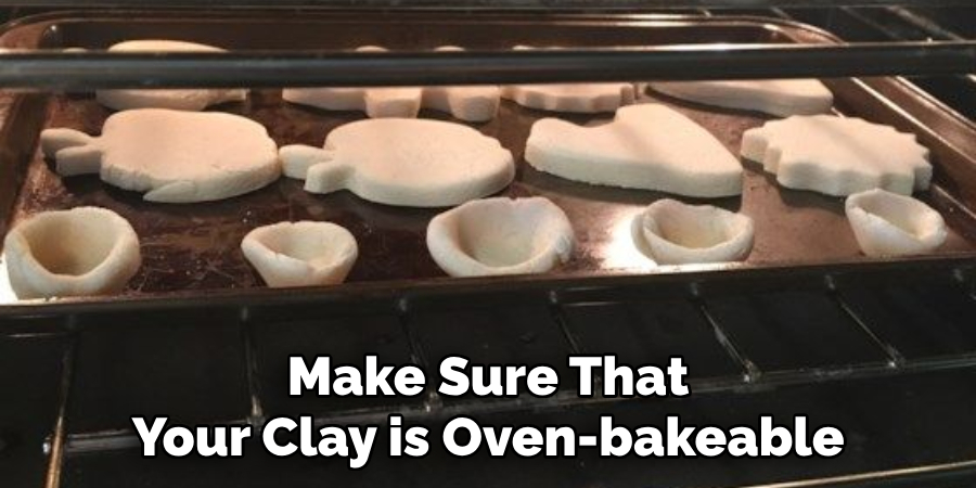 Make Sure That Your Clay is Oven-bakeable