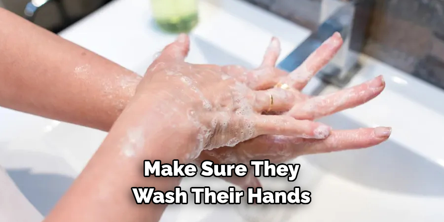 Make Sure They Wash Their Hands