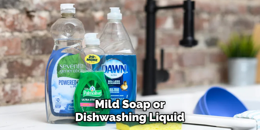 Mild Soap or Dishwashing Liquid