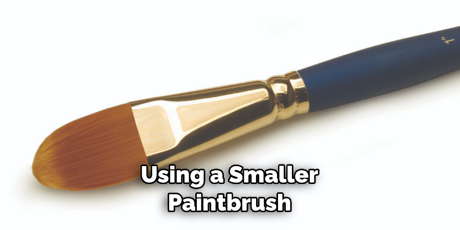 Using a Smaller Paintbrush