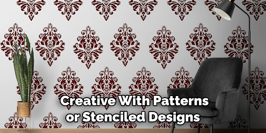 Creative With Patterns or Stenciled Designs