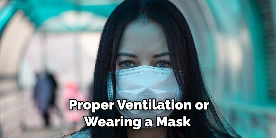 Proper Ventilation or Wearing a Mask