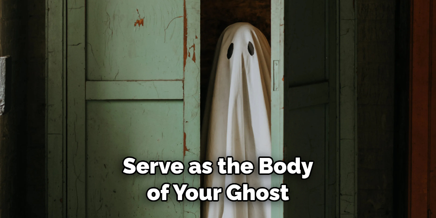 Serve as the Body of Your Ghost