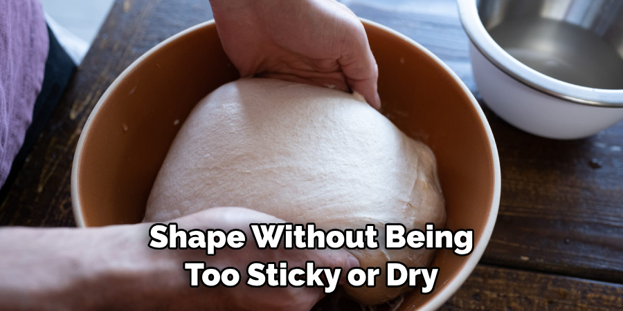 Shape Without Being Too Sticky or Dry